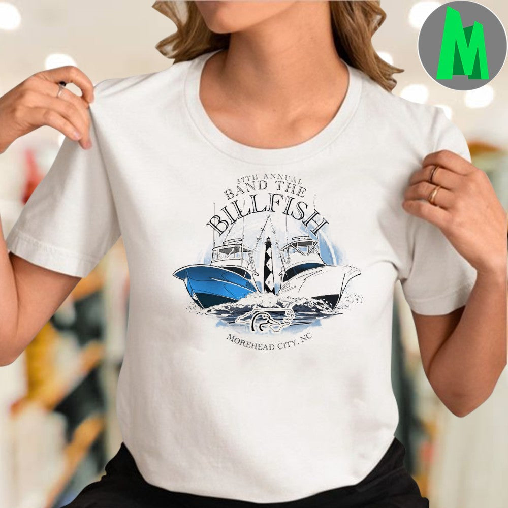 Original 37th Annual Band The Billfish 2025 Morehead City Fishing Tournament T-Shirt