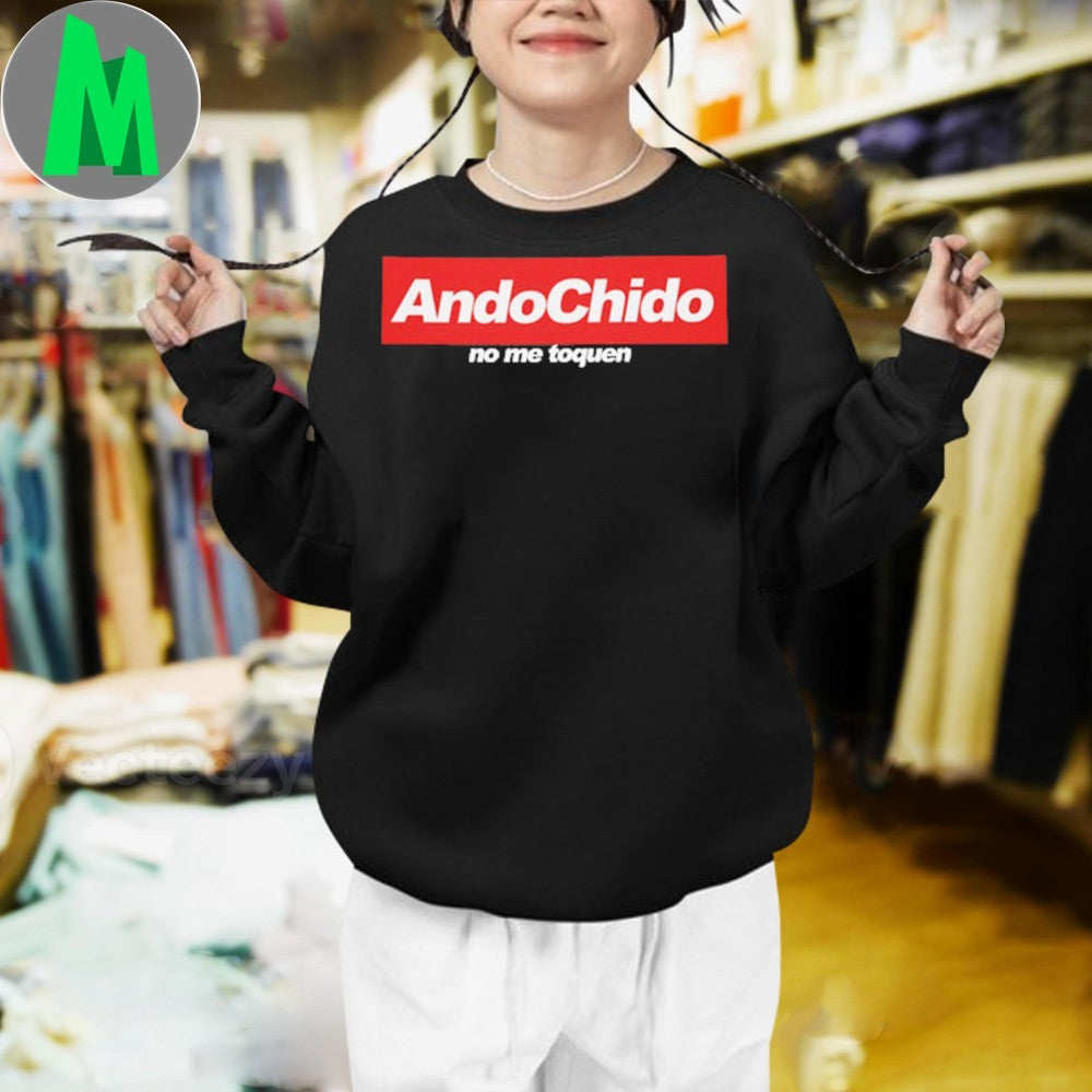 Original Ando Chido No Me Toques Shirt