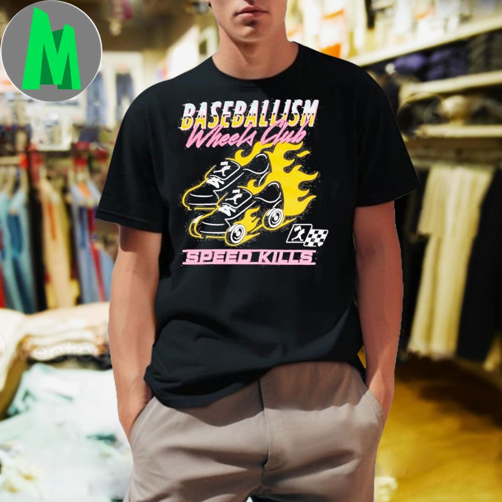 Original Baseballism Wheels Club Speed Kills 2025 Shirt