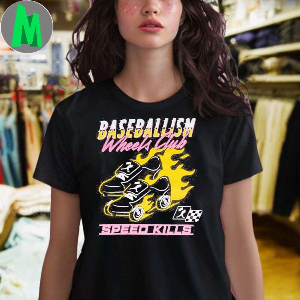 Original Baseballism Wheels Club Speed Kills 2025 Shirt