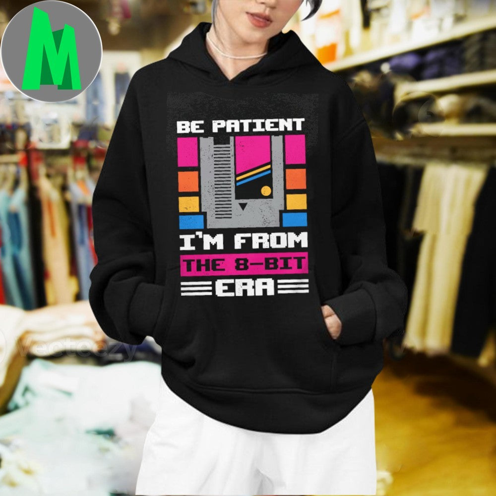 Original Be Patient I’m From The 8-Bit Era Shirt
