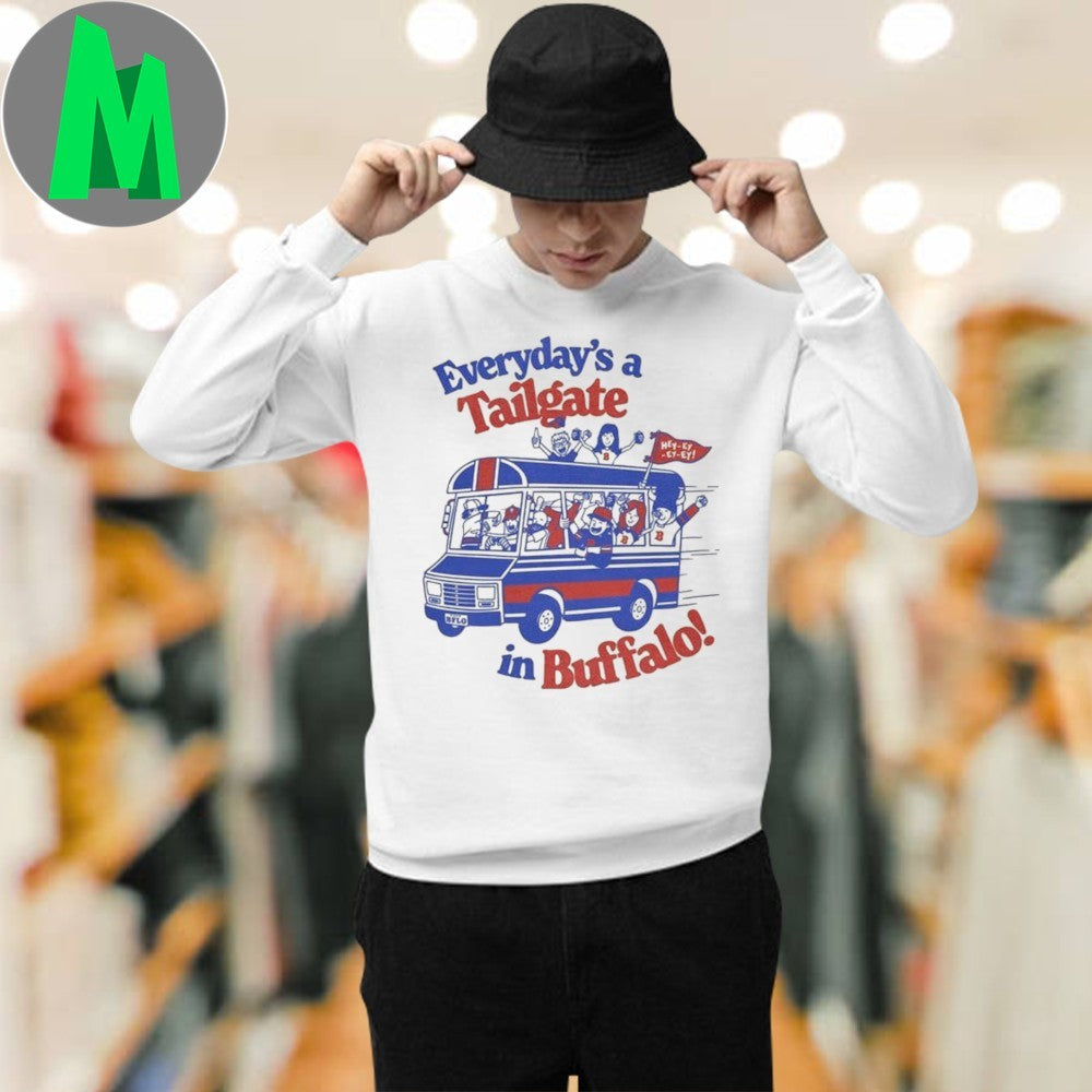 Original Buffalo Merch Shop Store Everyday’s A Tailgate In Buffalo Shirt