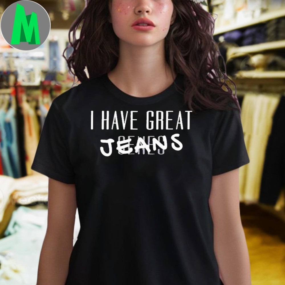 Original I Have Great Jeans Genes Shirt
