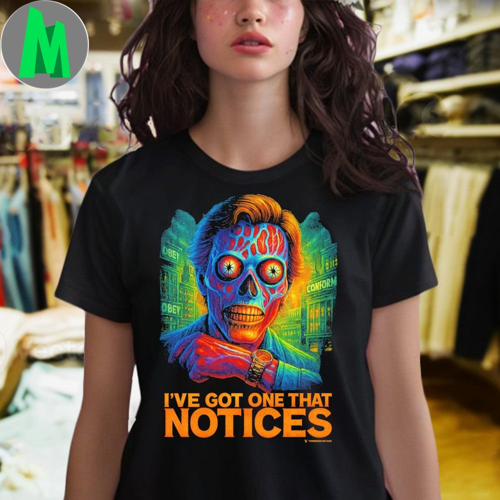 Original I’ve Got One That Notices Shirt
