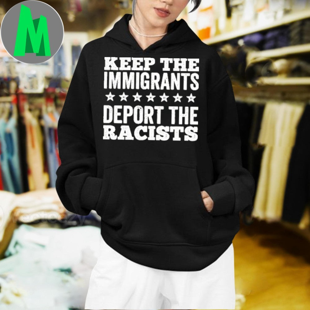 Original Keep The Immigrants Deport The Racists Human Rights Activist T-Shirt
