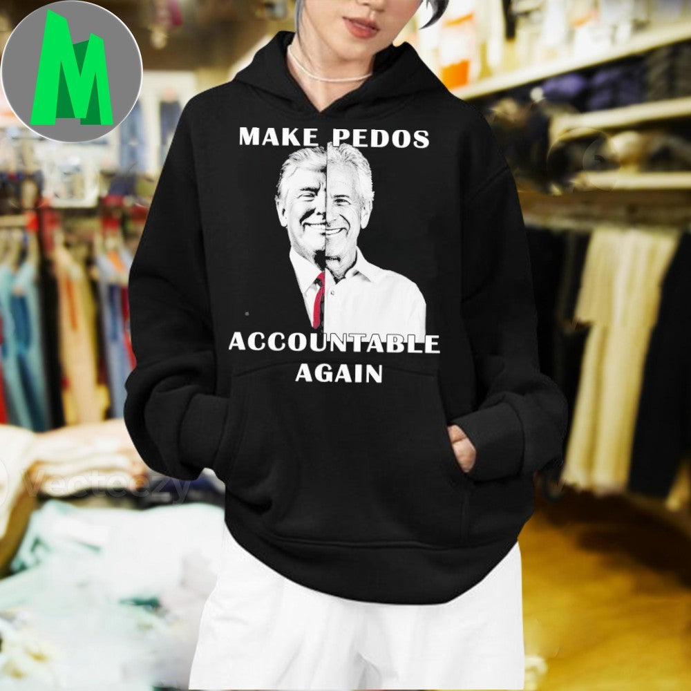 Original Make Pedos Accountable Again Political Statement T-Shirt – Anti-Abuse Advocacy Apparel