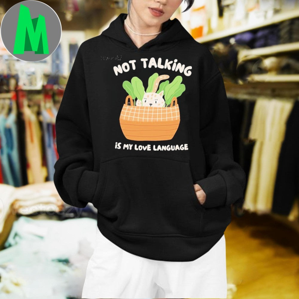 Original Not Talking Is My Love Language Shirt