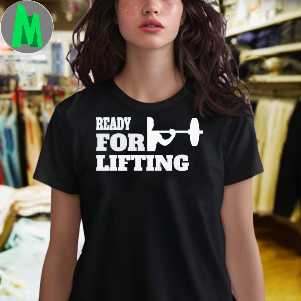 Original Ready For Lifting Shirt