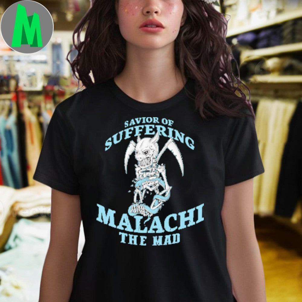 Original Savior Of Suffering Malachi the Mad Shirt