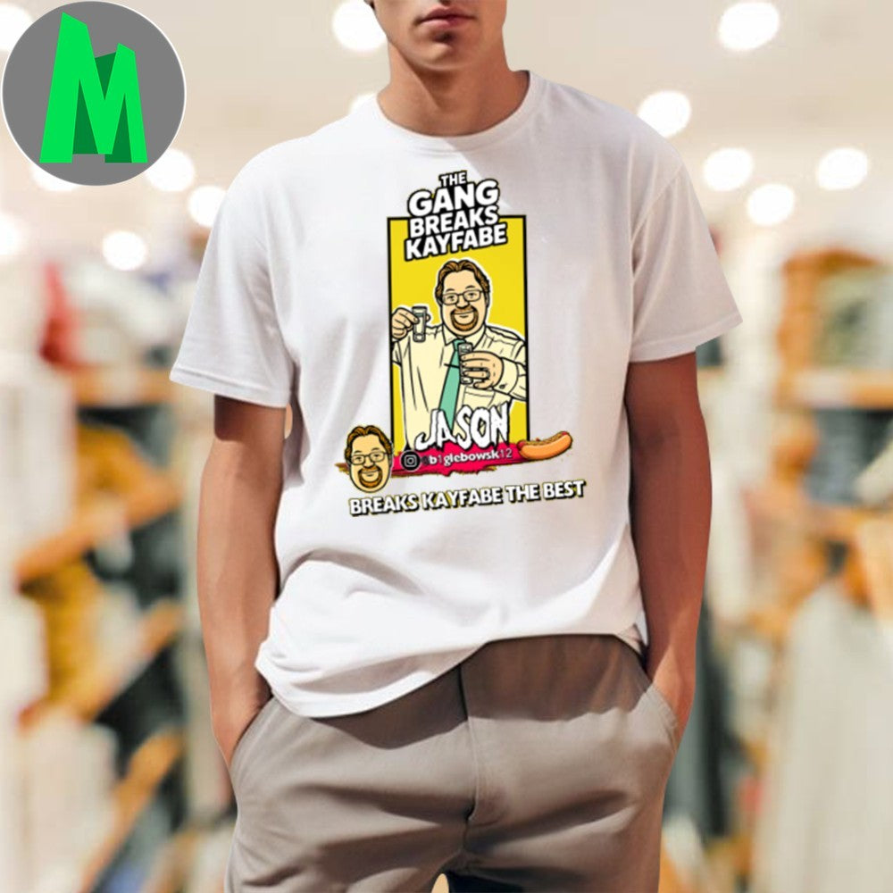 Original TGBK Jason The Gang Breaks Kayfabe Breaks Kayfabe The Best Shirt