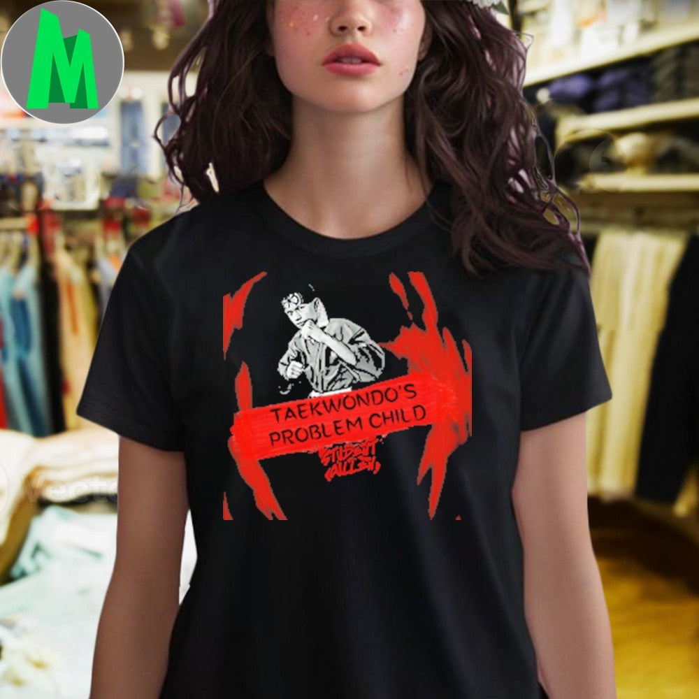 Original Taekwondo Problem Child Paint The Town Red Shirt