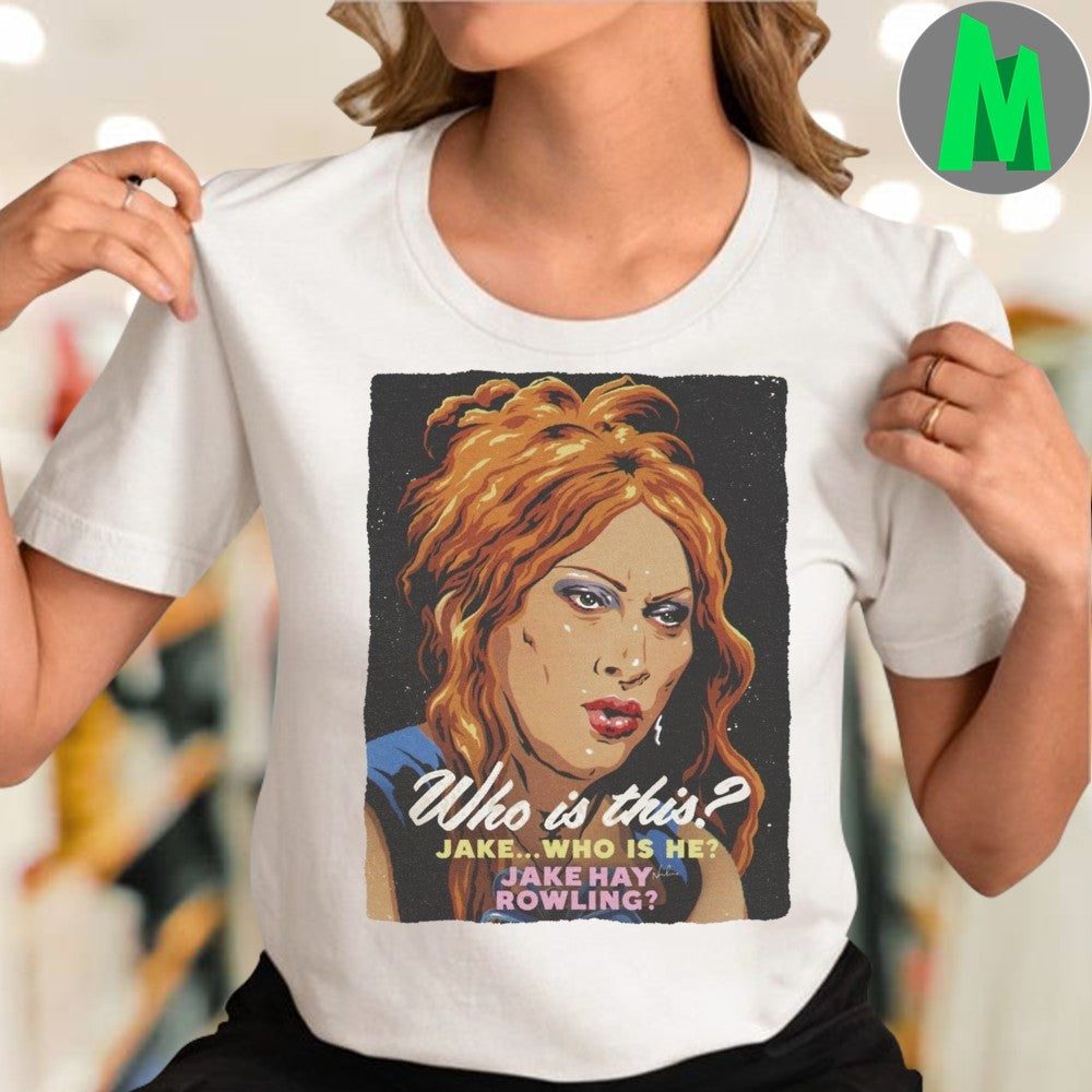 Original Who Is This Jake Who Is He Jake Hay Rowling Shirt