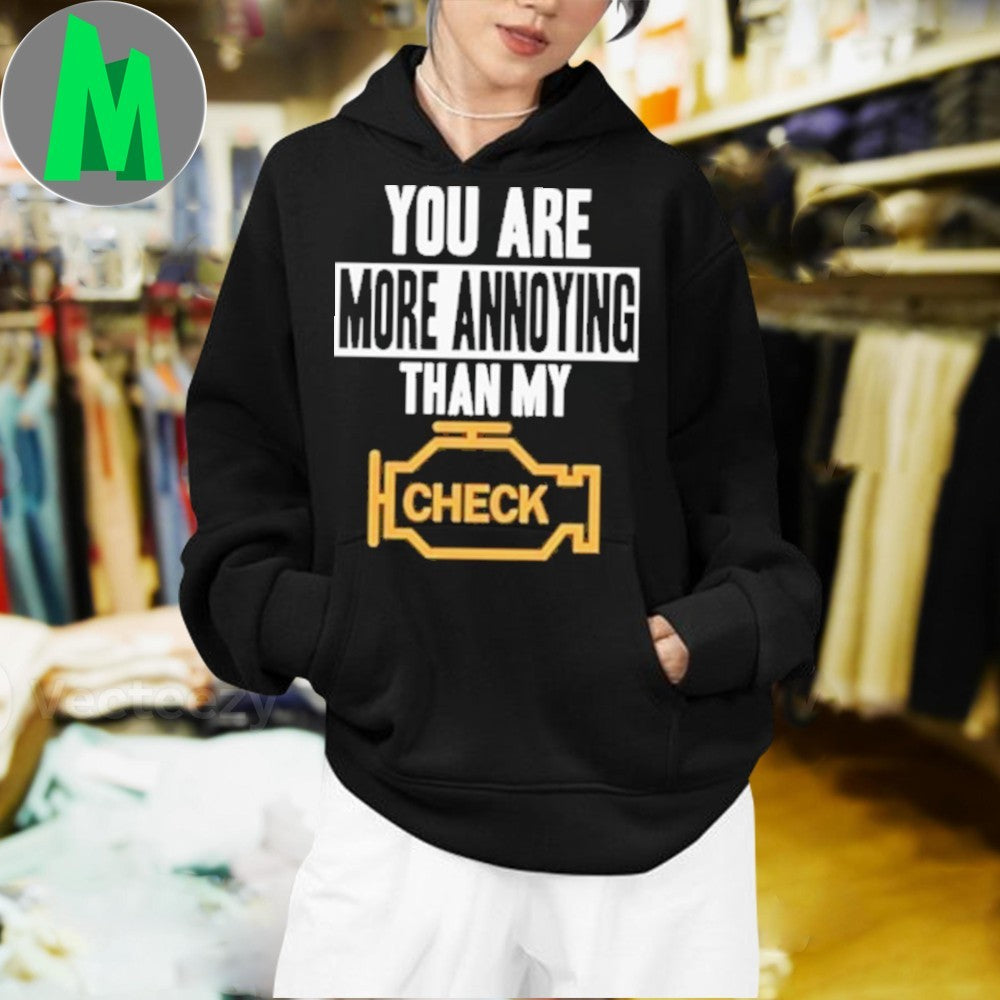 Original You Are More Annoying Than My Check Shirt