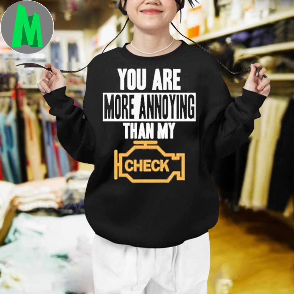 Original You Are More Annoying Than My Check Shirt
