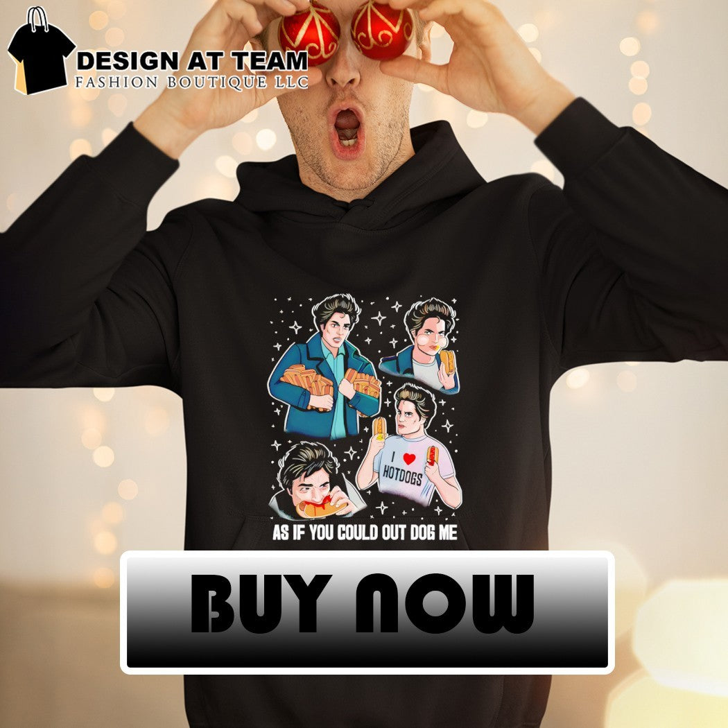 Out dog me parody as if you could out dog me shirt