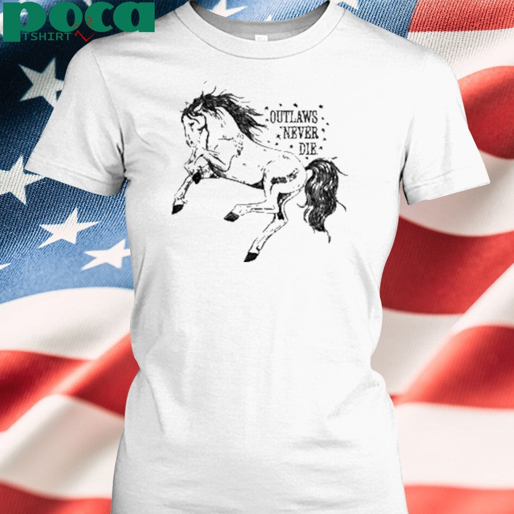Outlaws Never Die Pony Shirt
