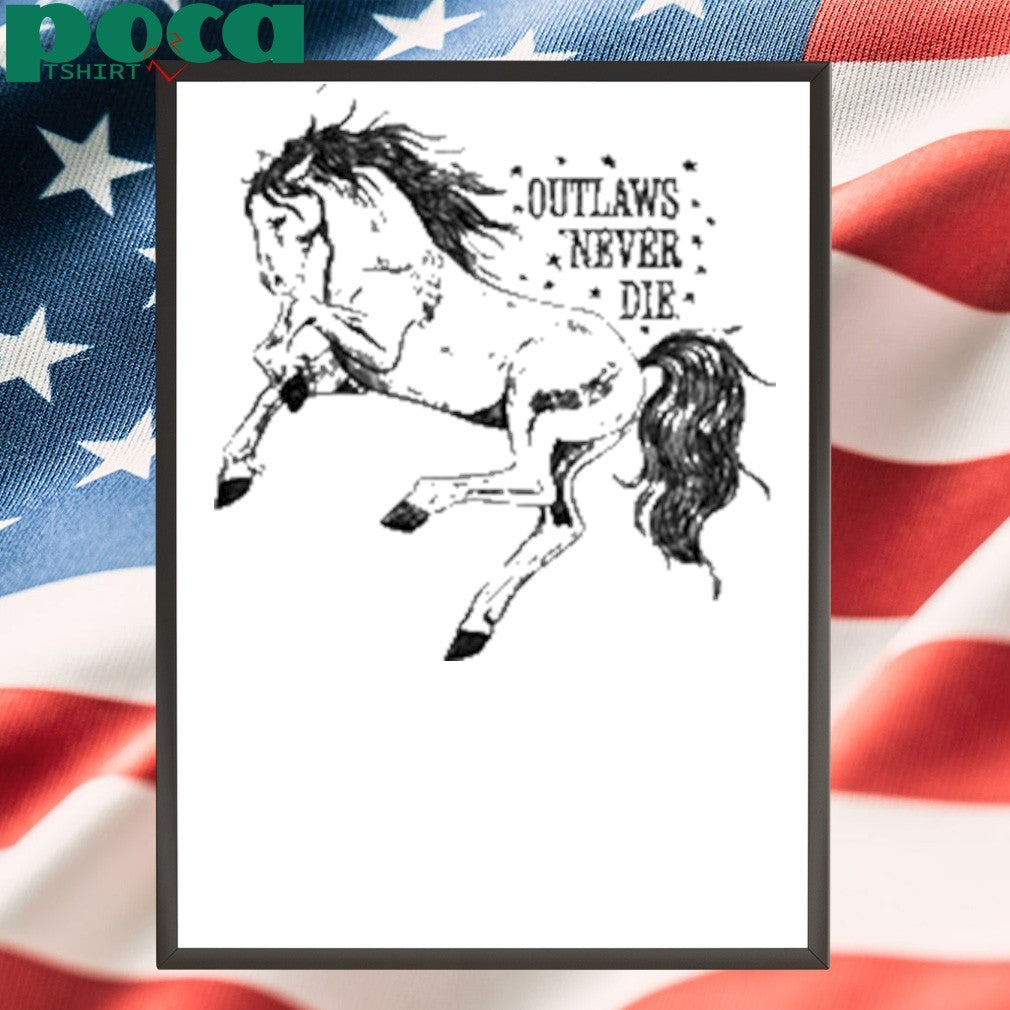Outlaws Never Die Pony Shirt