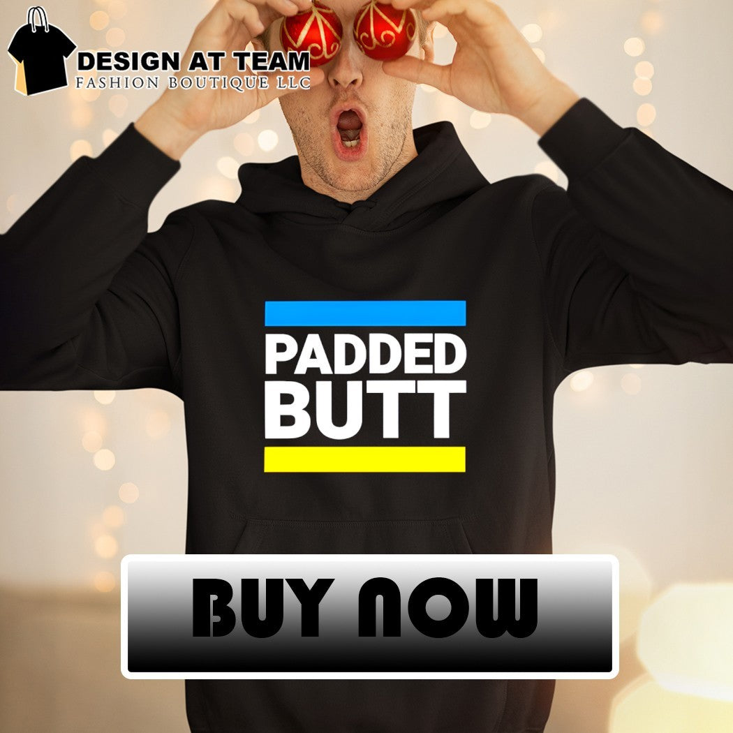 Padded Butt 2026 shirt