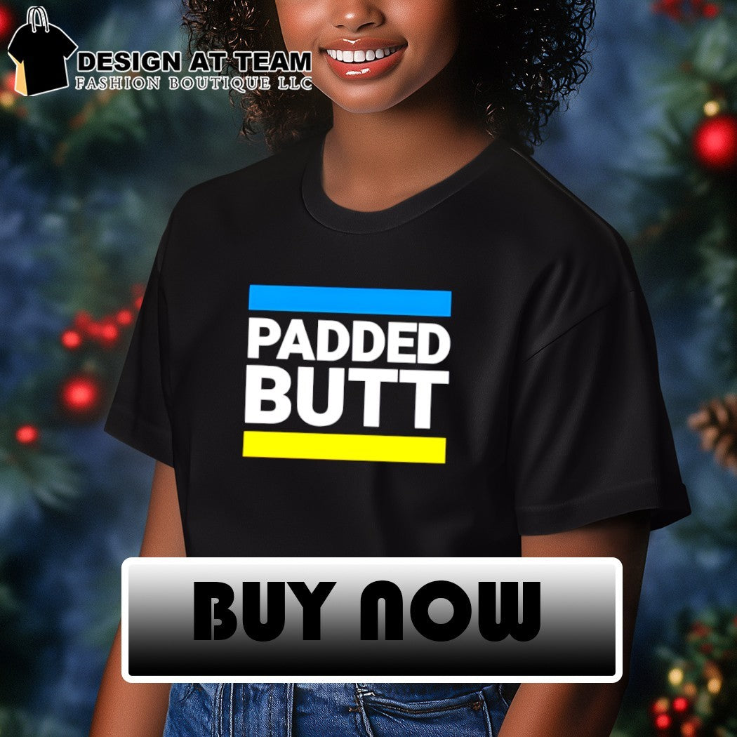 Padded Butt 2026 shirt
