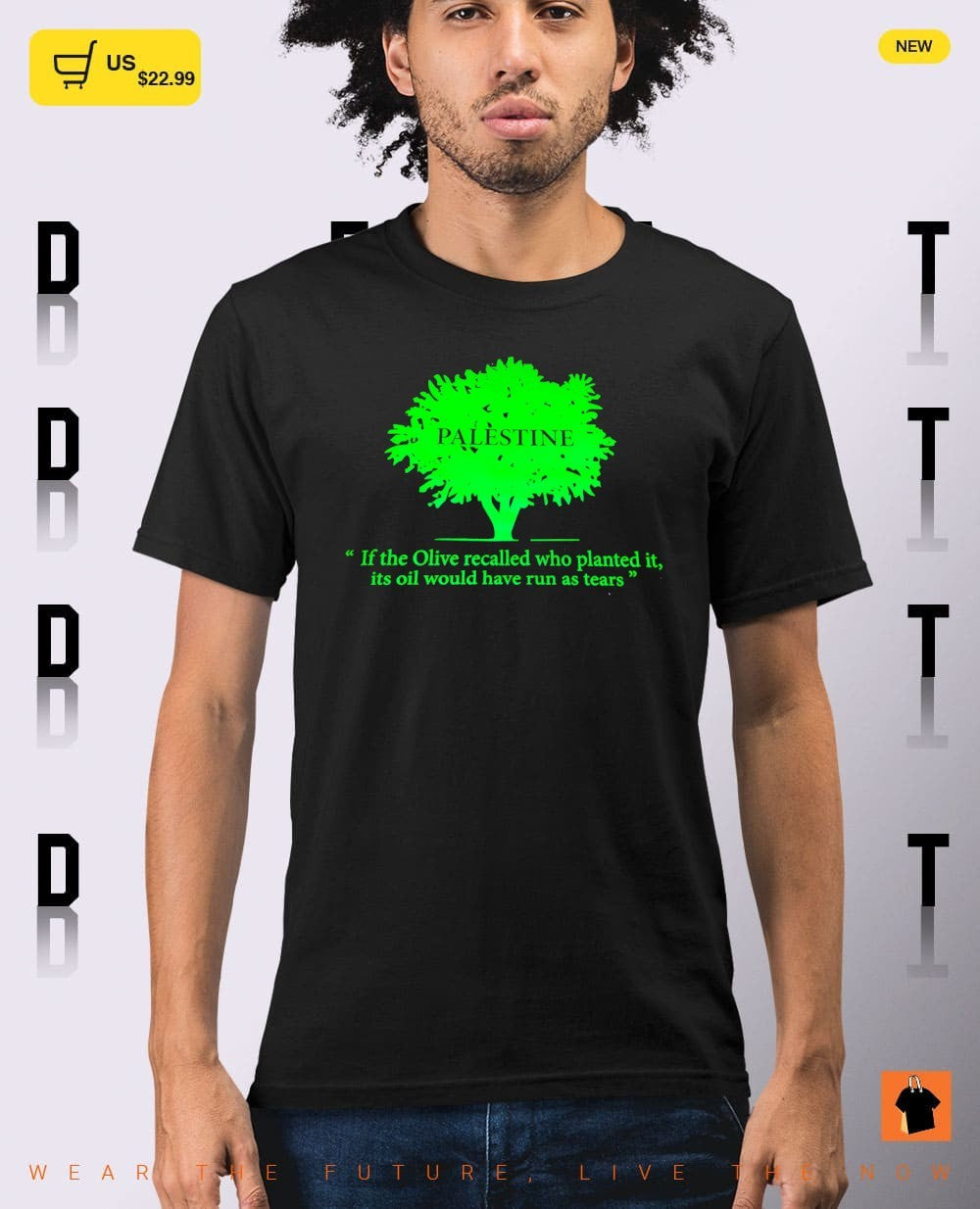 Palestine tree if the Olive recalled who planted it its oil would have run as tears shirt