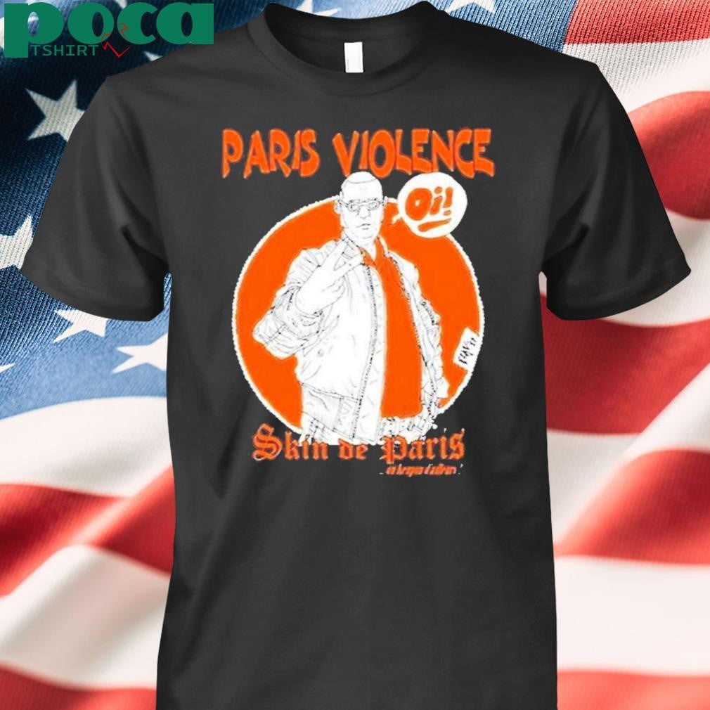 Paris Violence Skin De Paris Shirt