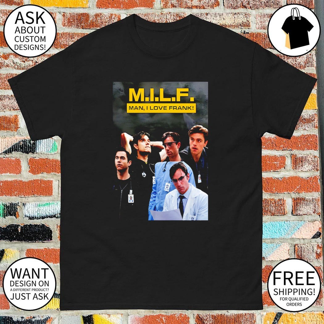 Patrick Ball MILF Man I love Frank shirt