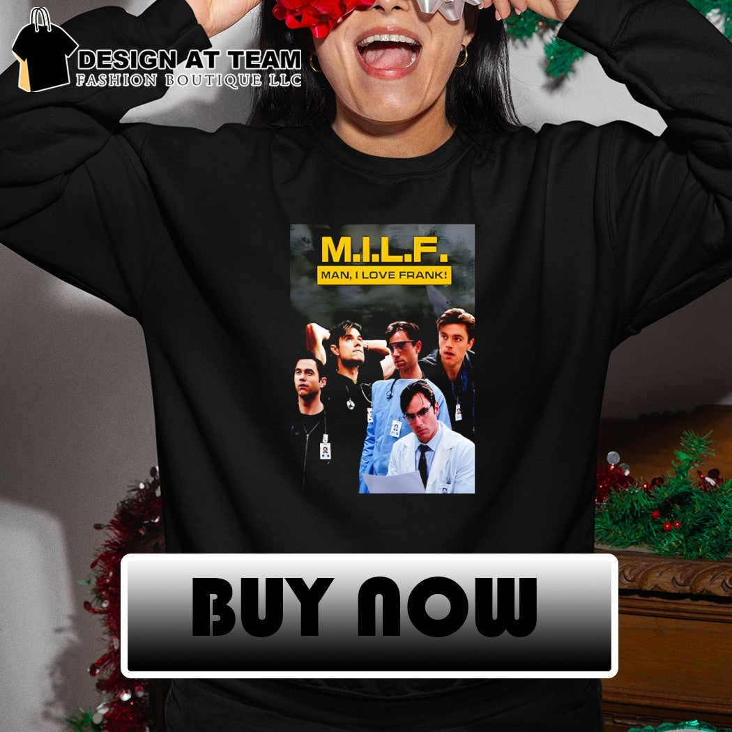 Patrick Ball MILF Man I love Frank shirt