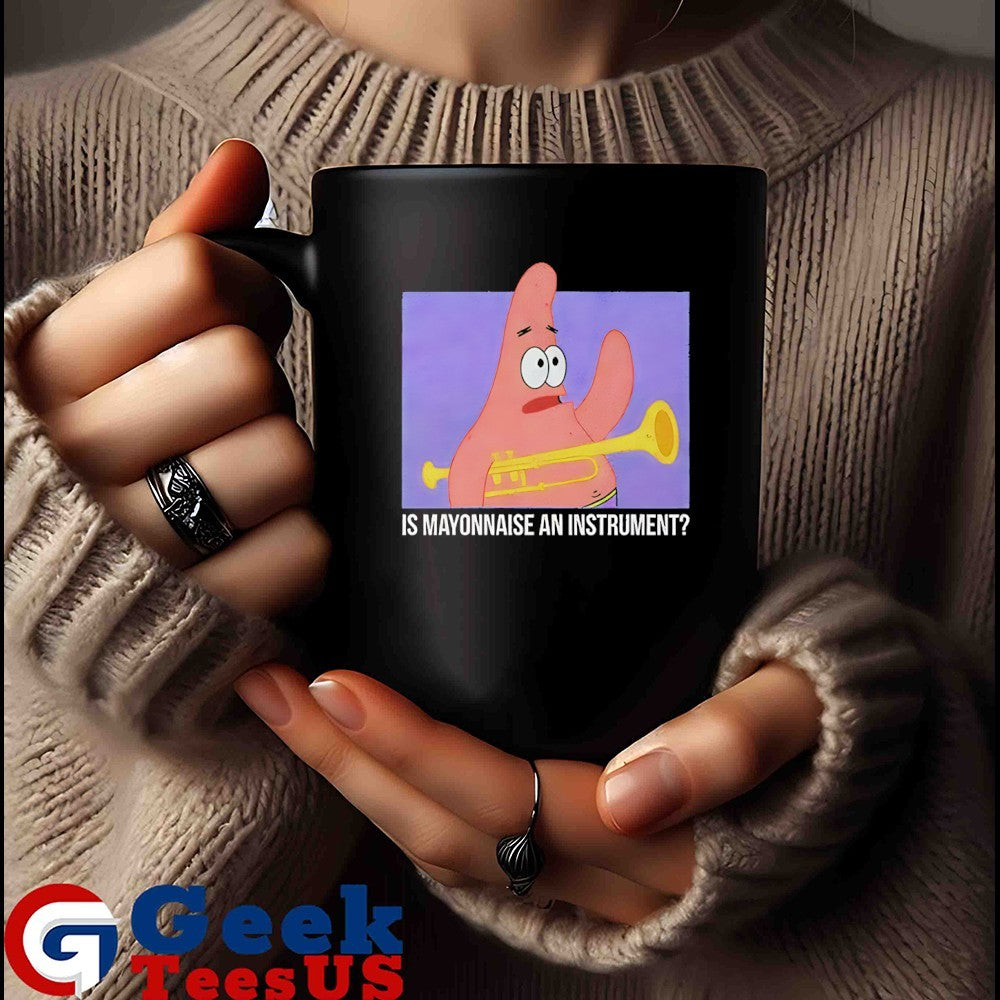Patrick Star is Mayonnaise an instrument shirt