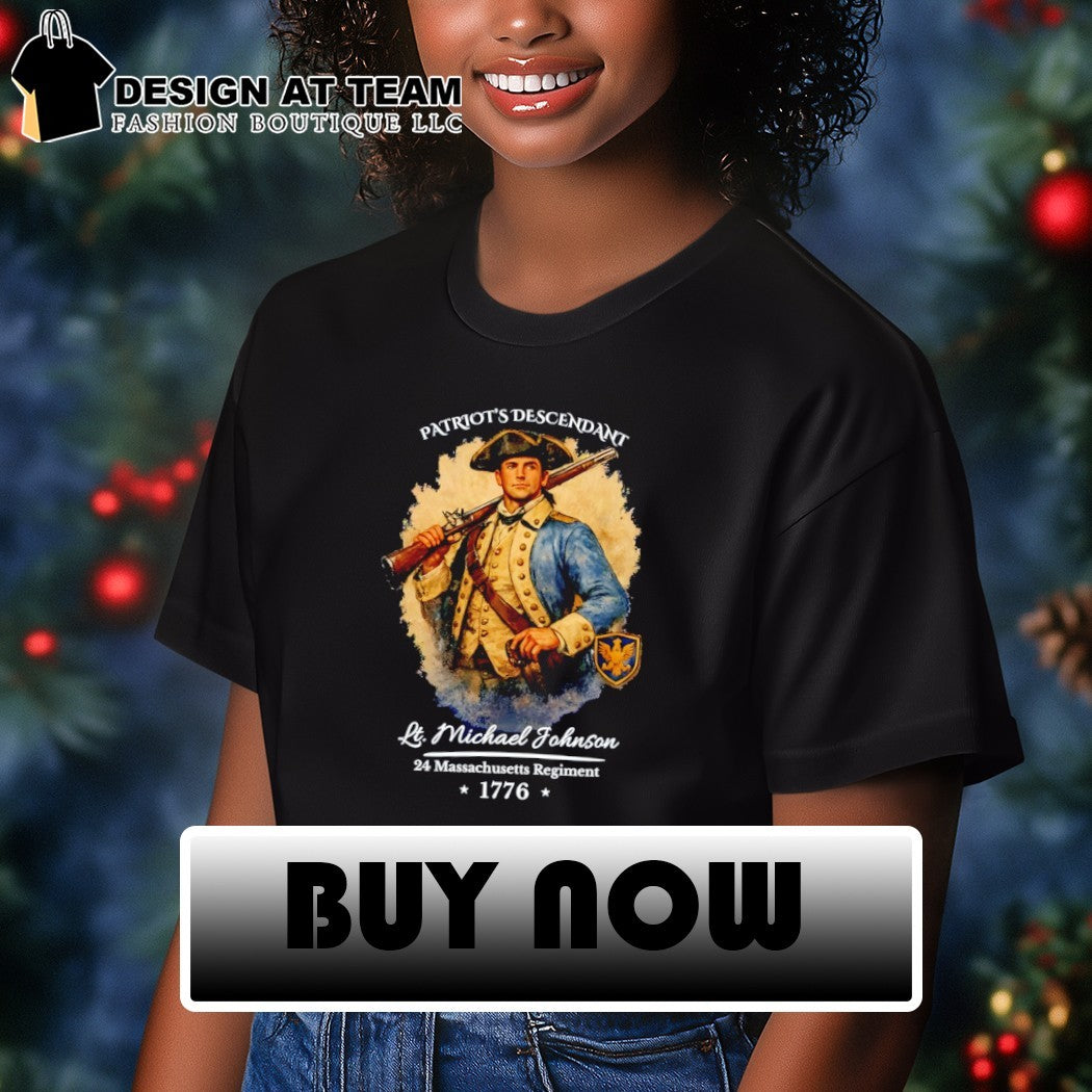 Patriot Descendant Lt. Michael Johnson 24 Massachusetts Regiment 1776 shirt