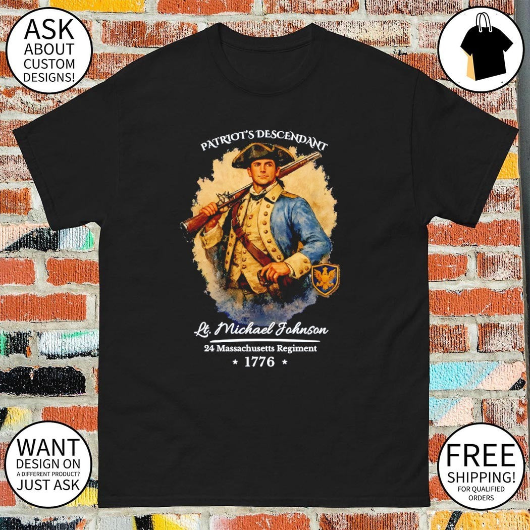 Patriot Descendant Lt. Michael Johnson 24 Massachusetts Regiment 1776 shirt