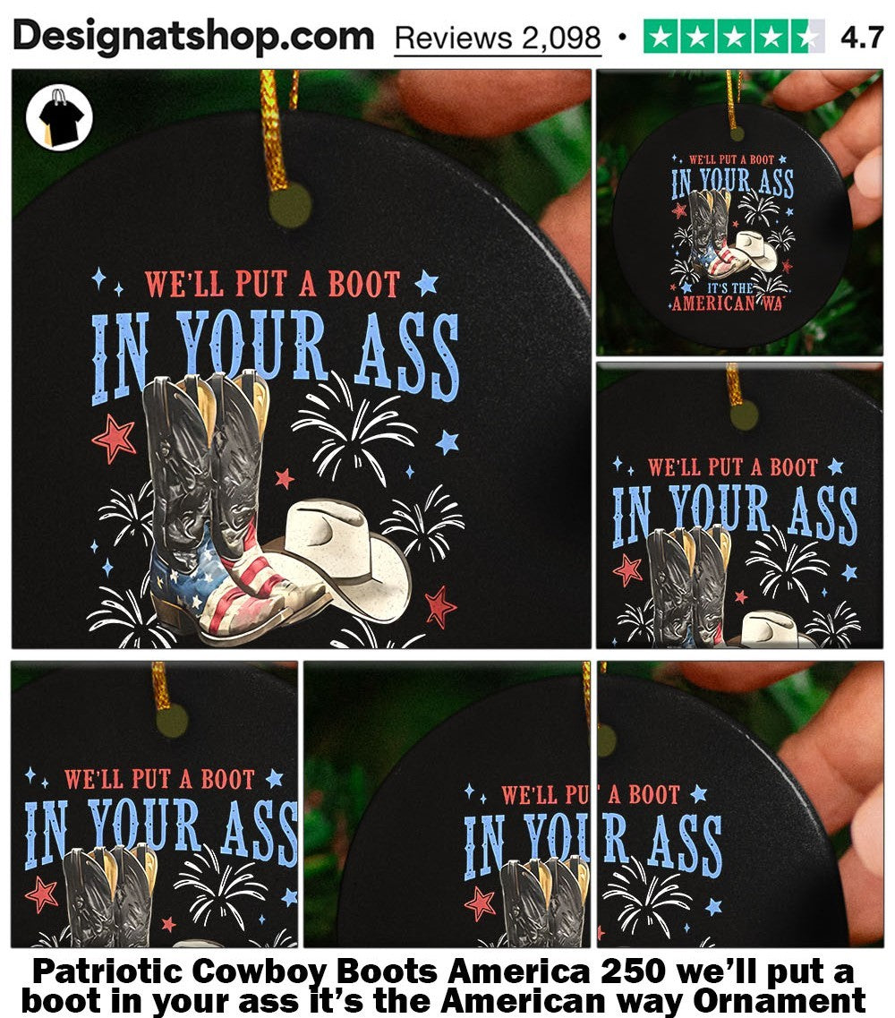 Patriotic Cowboy Boots America 250 we’ll put a boot in your ass it’s the American way shirt