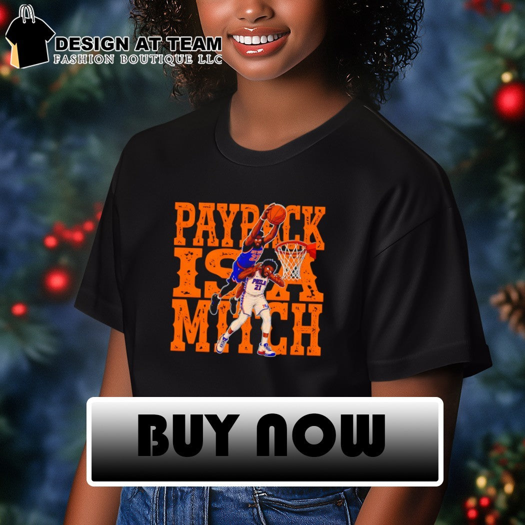 Payback Is a Match Basketball Dunk Joel Embiid Vs Mitchell Robinson shirt