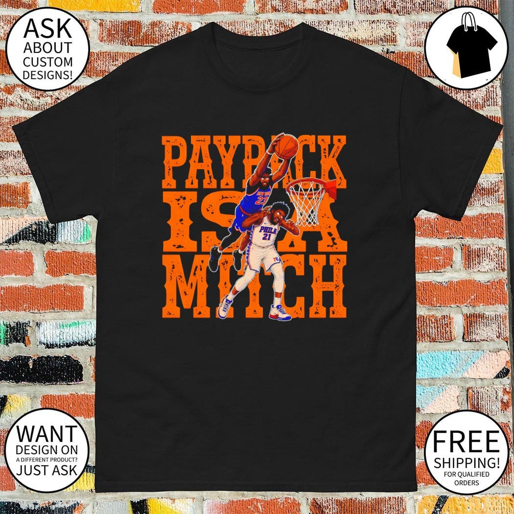 Payback Is a Match Basketball Dunk Joel Embiid Vs Mitchell Robinson shirt
