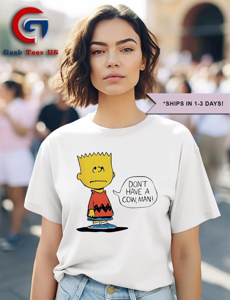 Peanuts bart don’t have a cow man shirt