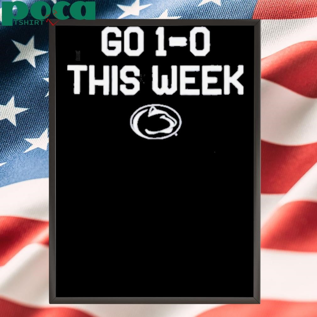 Penn State Nittany Lions Go 1 0 This Week T shirts