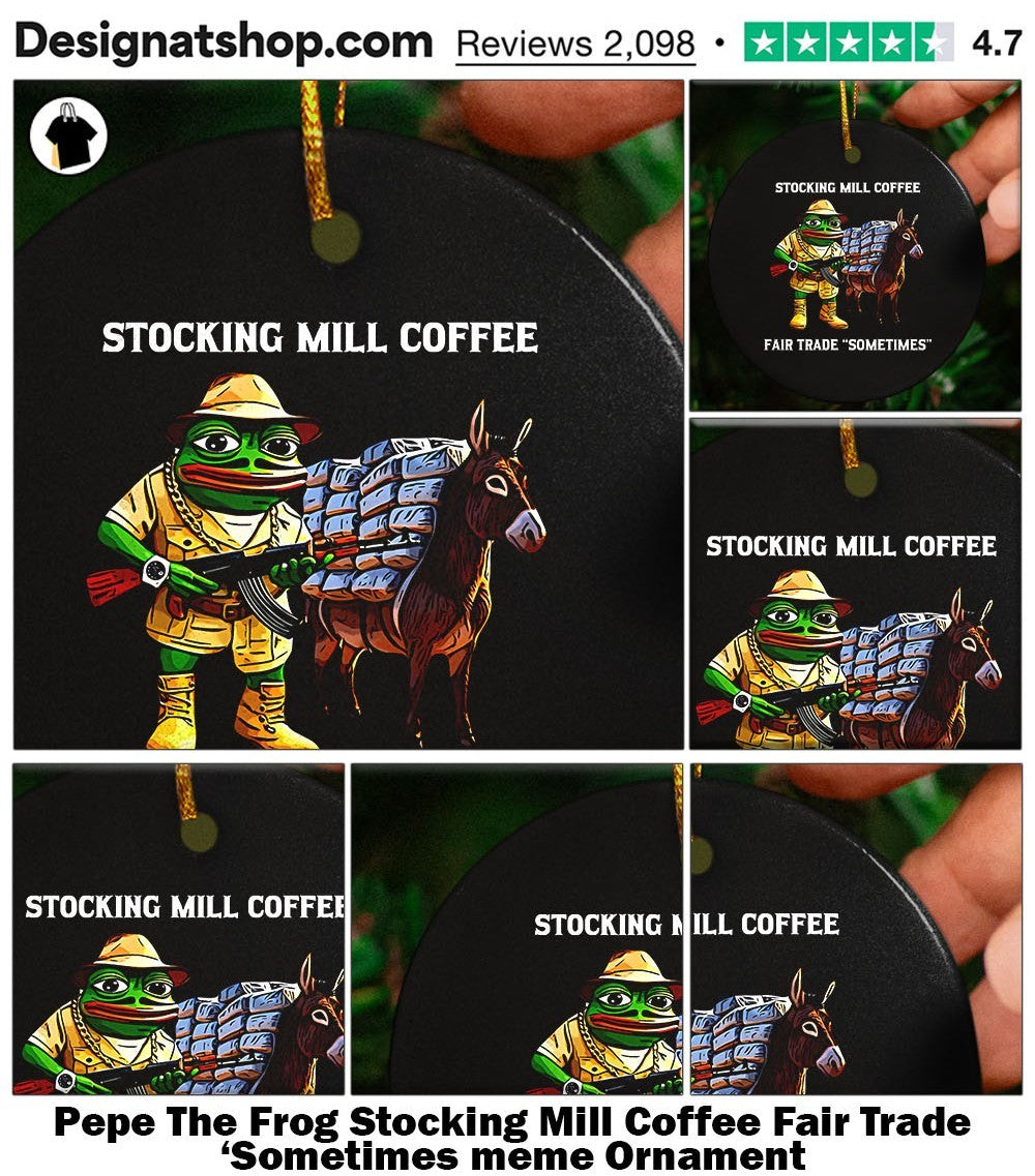 Pepe The Frog Stocking Mill Coffee Fair Trade ‘Sometimes meme shirt