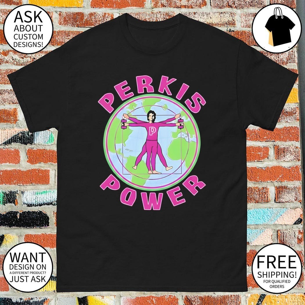 Perkis Power 90s Movie Perkisizing shirt