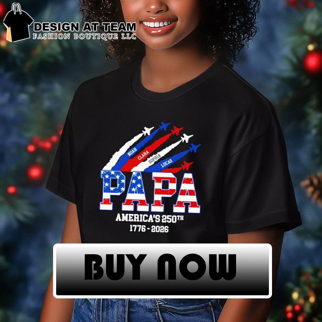 Personalized Papa America 250th Anniversary Noah Clara Sophia Lucas 1776 2026 shirt
