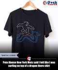 Pete Alonso New York Mets said I felt like I was surfing on top of a dragon there shirt