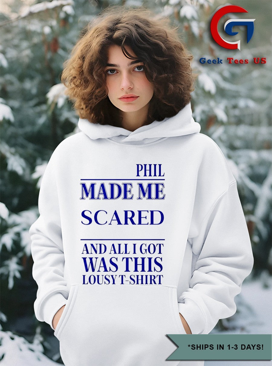 Phil made me scared and all I got was this lousy T-shirt