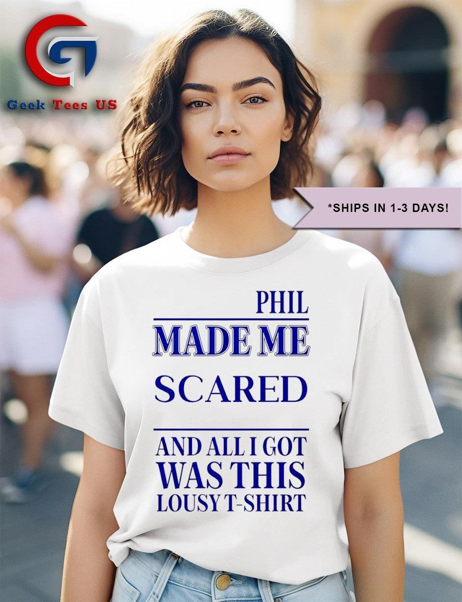Phil made me scared and all I got was this lousy T-shirt
