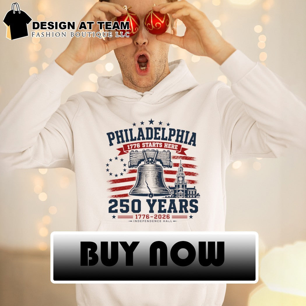 Philadelphia 250 Liberty Bell Starts Here Independence Hall 1776 2026 shirt