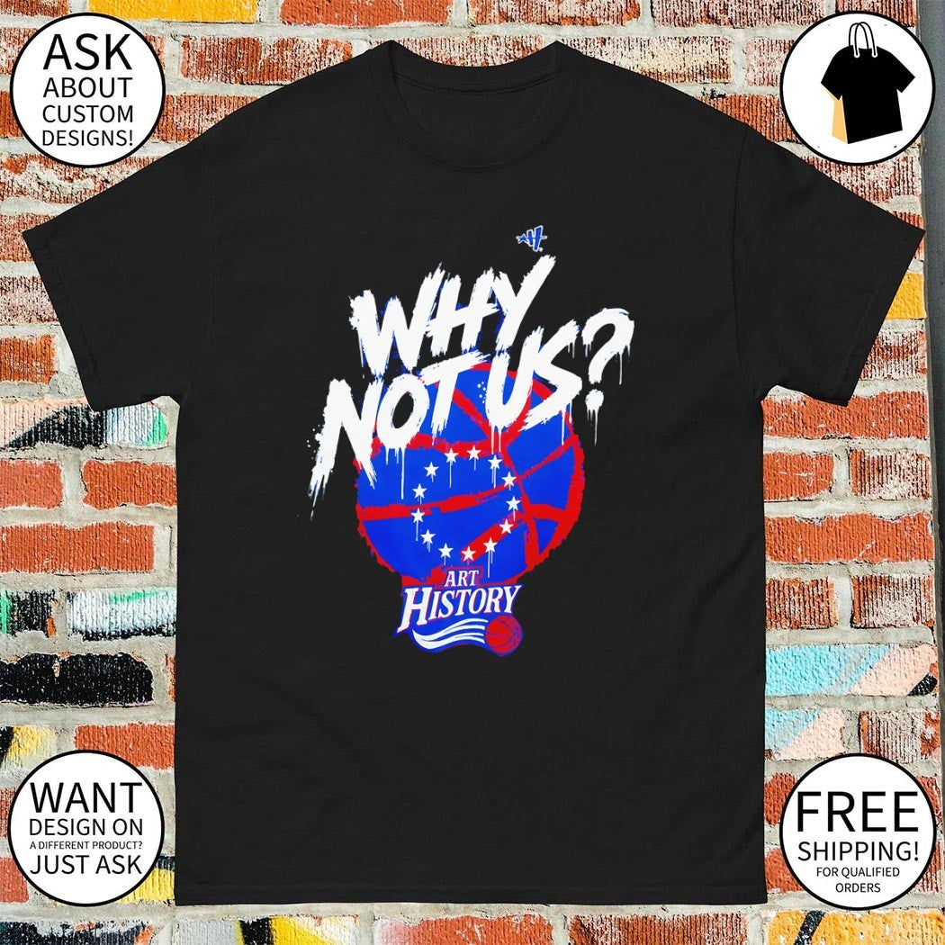 Philadelphia 76ers Why Not Us graffiti basketball shirt