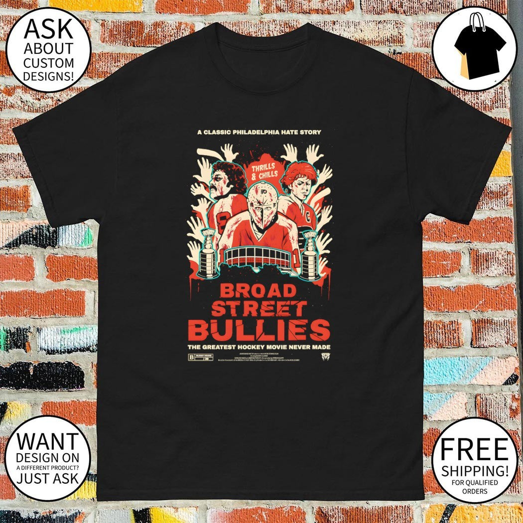 Philadelphia Flyers Hockey Broad Street Bullies a Classic Philadelphia Hate Story 2026 shirt