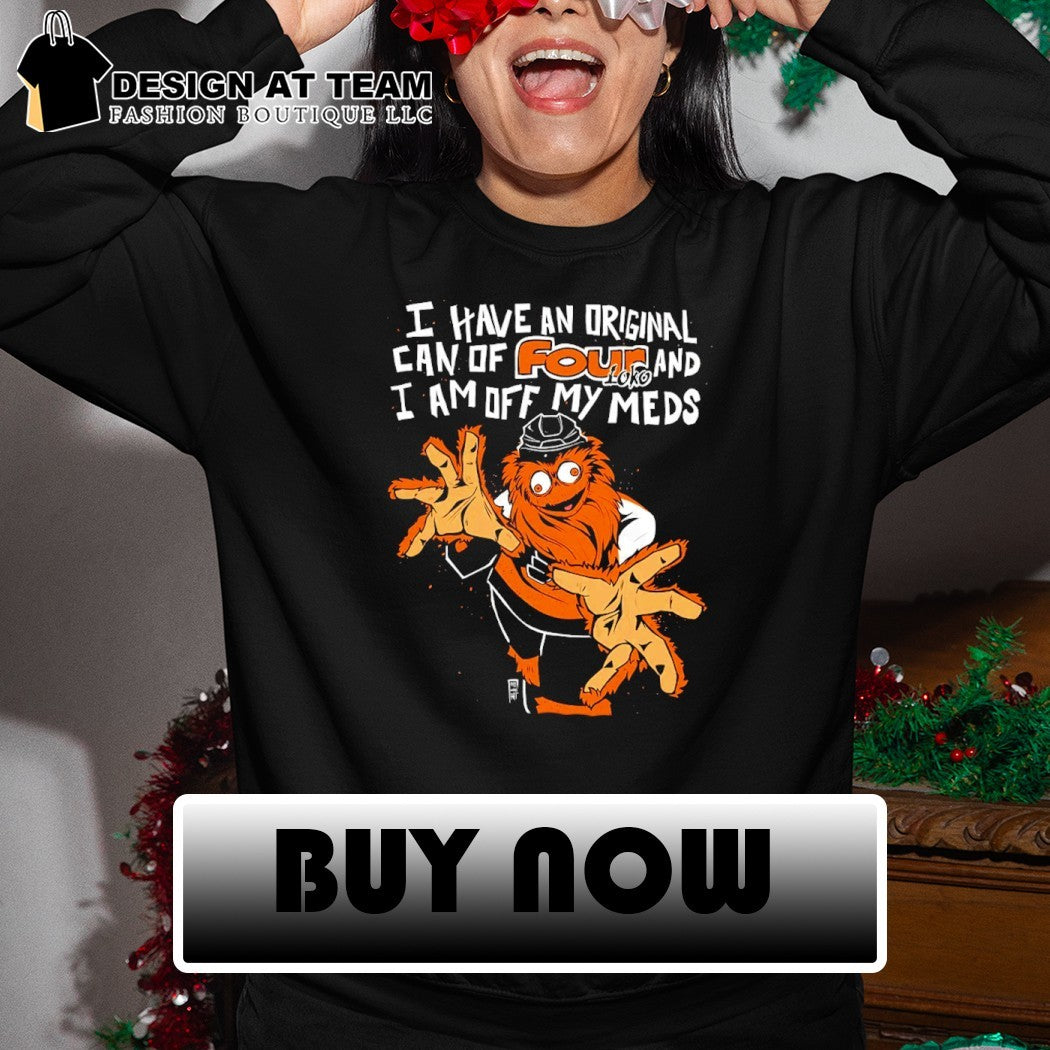 Philadelphia Hockey Flyers Gritty I have an original can of Four loko I am off my meds shirt