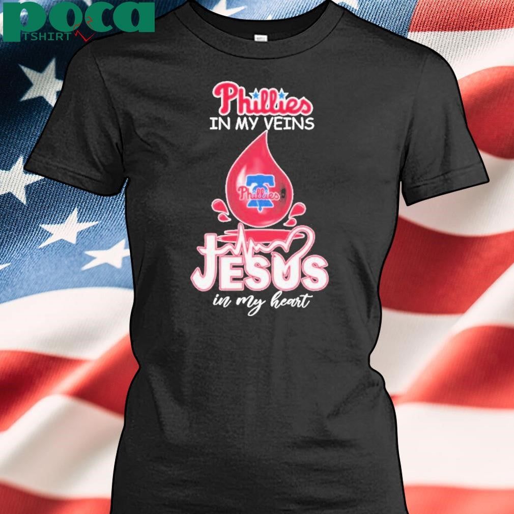 Phillies In My Veins Jesus In My Heart Shirt