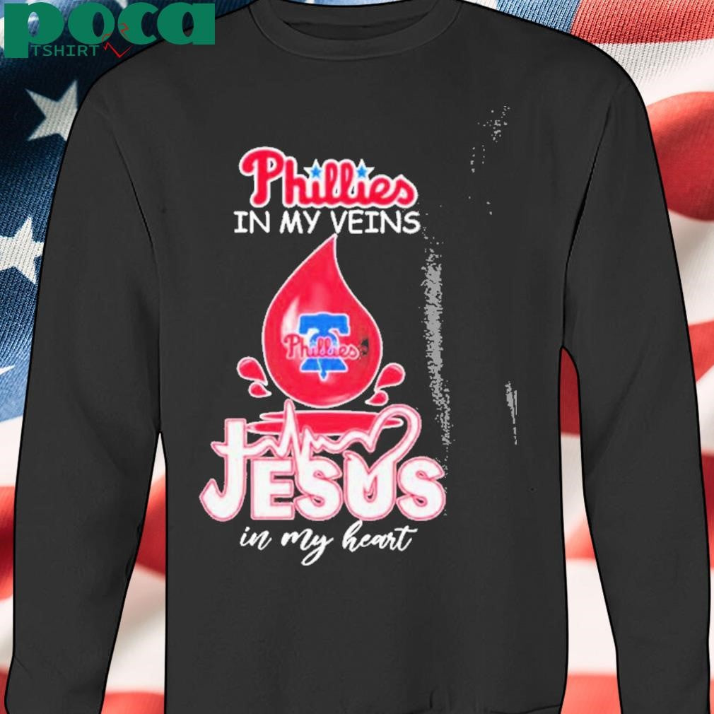 Phillies In My Veins Jesus In My Heart Shirt T Shirt