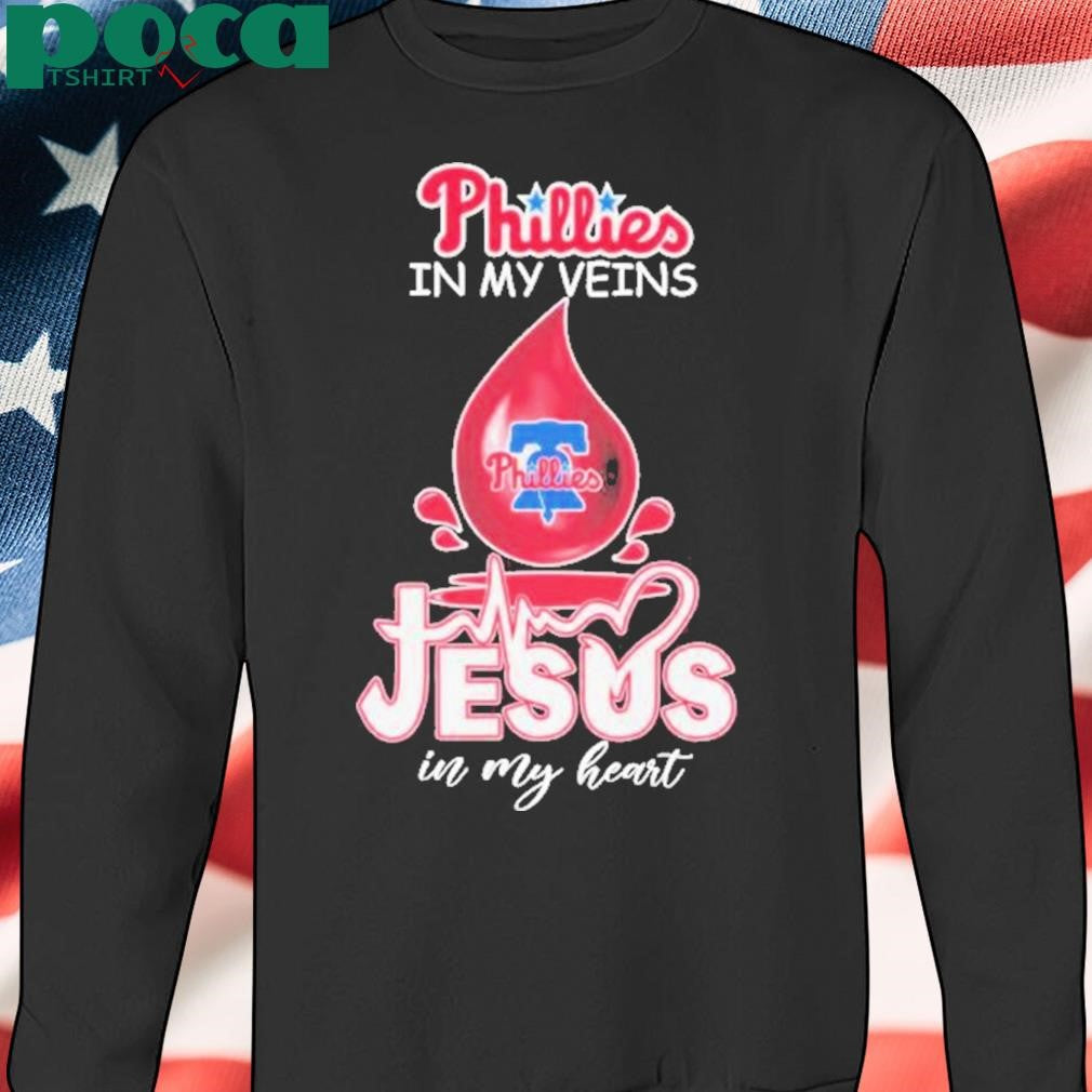 Phillies In My Veins Jesus In My Heart Shirt