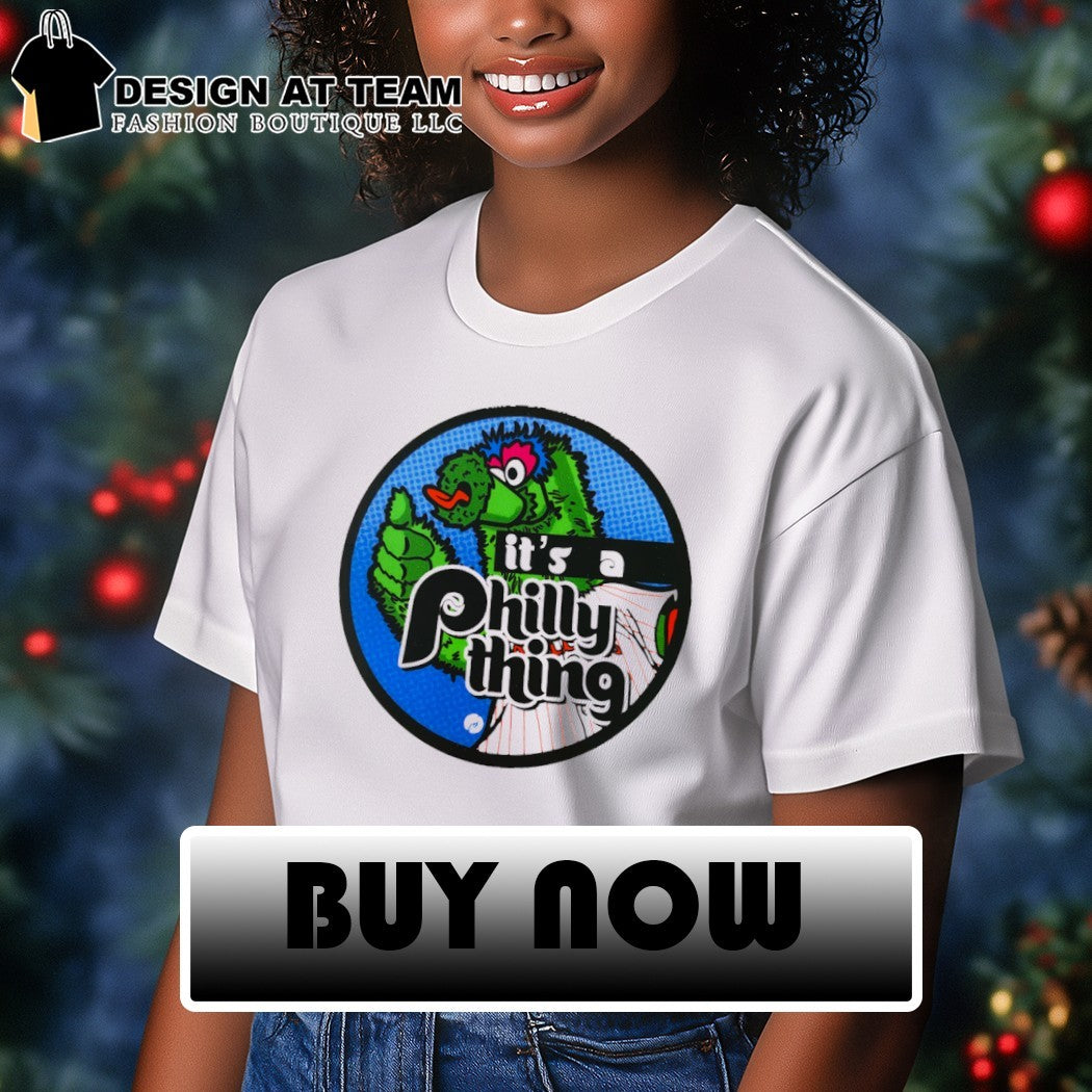 Philly Phanatic mascot it’s a Philly thing shirt