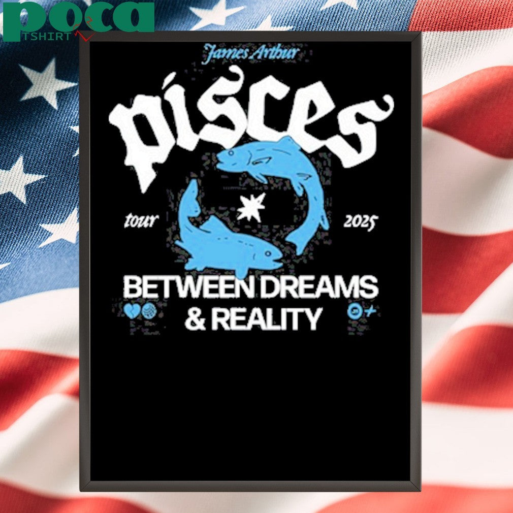 Pisces Between Dreams And Reality Tour 2025 shirt